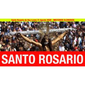 Santo Rosario de Hoy Lunes 31 Agosto 2020 - MISTERIOS GOZOSOS
