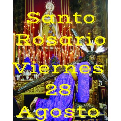 Santo Rosario de Hoy Viernes 28 Agosto 2020 - MISTERIOS DOLOROSOS
