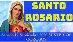 Santo Rosario de Hoy Sábado 12 Septiembre 2020 MISTERIOS GOZOSOS