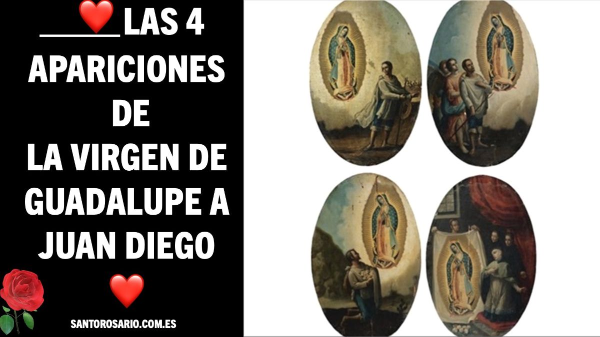 Las 4 apariciones de la Virgen de Guadalupe a Juan Diego
