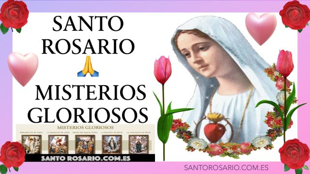 Misterios Gloriosos del Santo Rosario Miércoles y Domingo