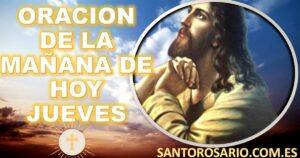 oracion de la mañana de hoy jueves